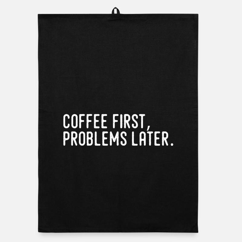 Coffee First Problems Later Organic dish towel