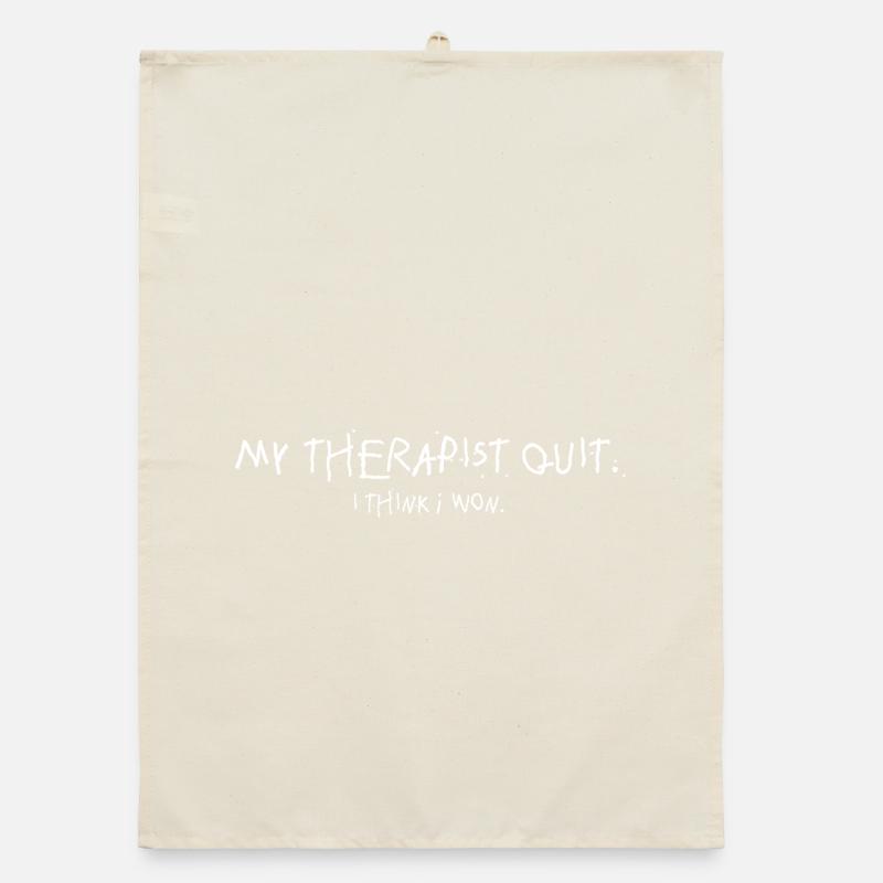 My Therapist Quit I Think I Won Statement Organic dish towel
