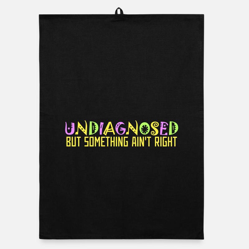Undiagnosed But Something Ain't Right Colorful Funny Organic dish towel