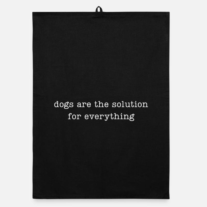 dogs are the solution for everything Organic dish towel