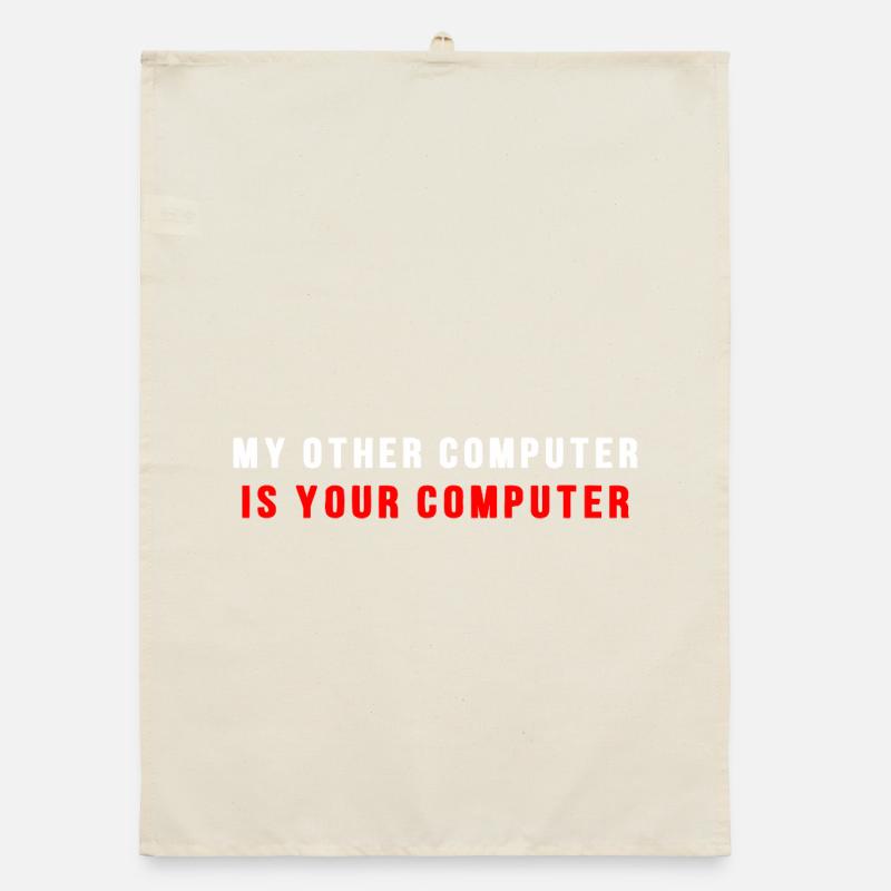 My other computer is your computer Organic dish towel
