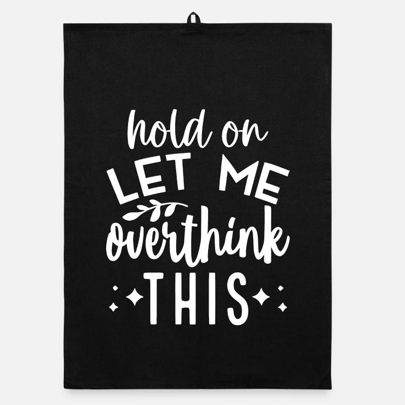 Hold On Let Me Overthink This Organic dish towel