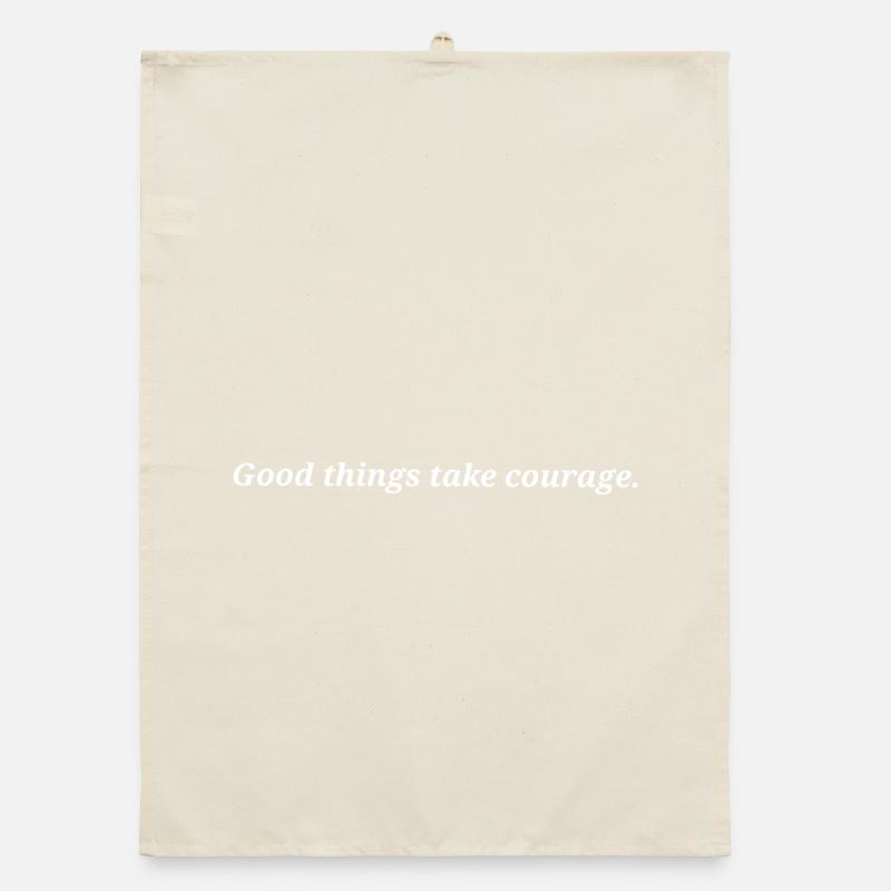 Good things take courage. Organic dish towel