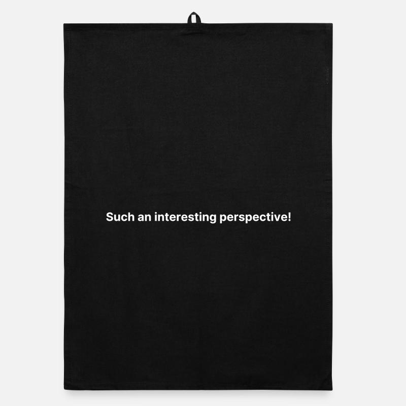 Such an interesting perspective! Organic dish towel