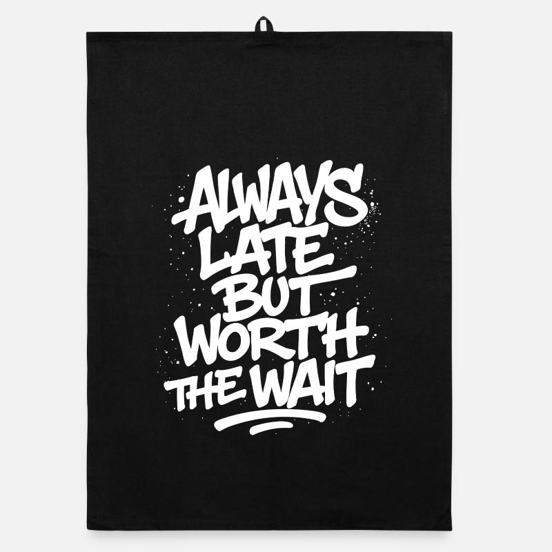 Always Late But Worth The Wait –Unpünktlich Spruch Organic dish towel