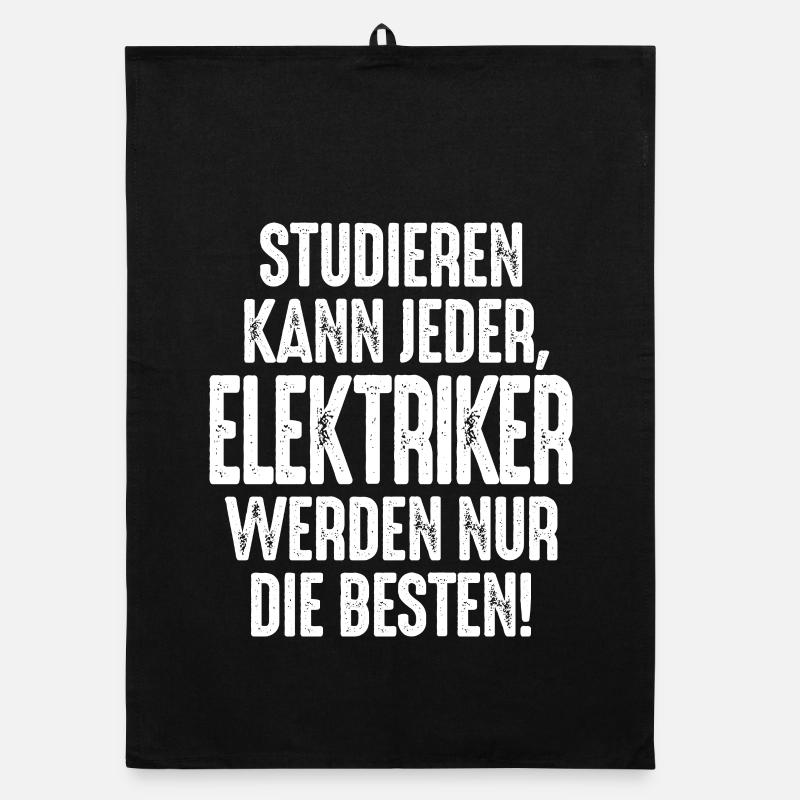 Studieren kann jeder Elektriker werden nur die Organic Geschirrtuch
