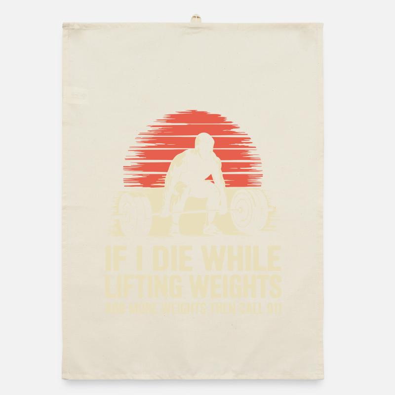 If I Die While Lifting Weights Organic dish towel