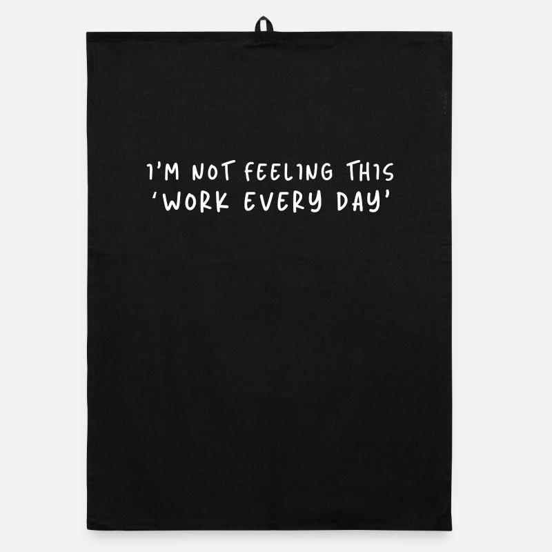 Not Feeling This Work Everyday Organic dish towel