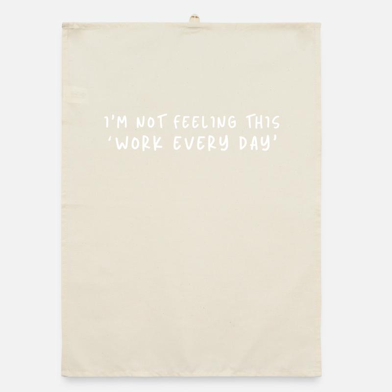 Not Feeling This Work Everyday Organic dish towel