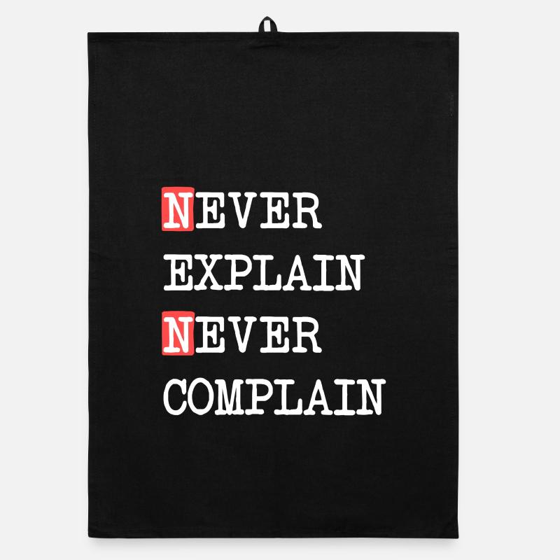Never Explain Never Complain – Motto Spruch Organic Geschirrtuch