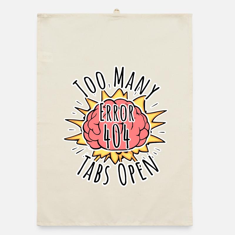 Brain Error 404 - Too many tabs open! Boom! Organic dish towel