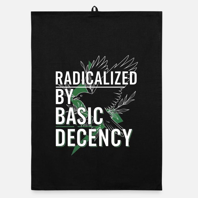 Radicalized by Basic Decency for Activists Shirt Organic dish towel