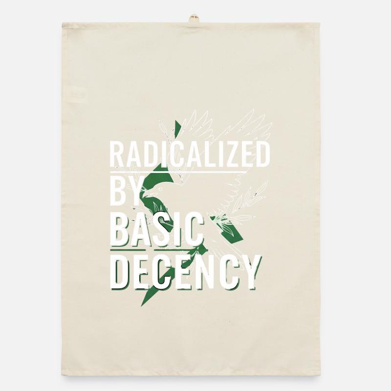 Radicalized by Basic Decency für Aktivisten Shirt Organic Geschirrtuch