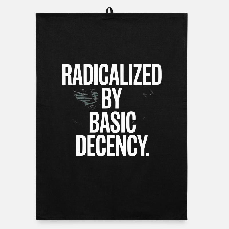 Radicalized By Basic Decency Spruch Protest Organic Geschirrtuch