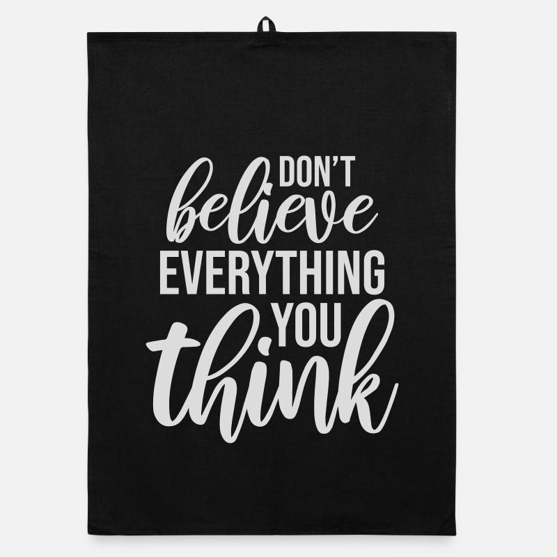 Don't Believe Everything You Think Spruch Weisheit Organic Geschirrtuch