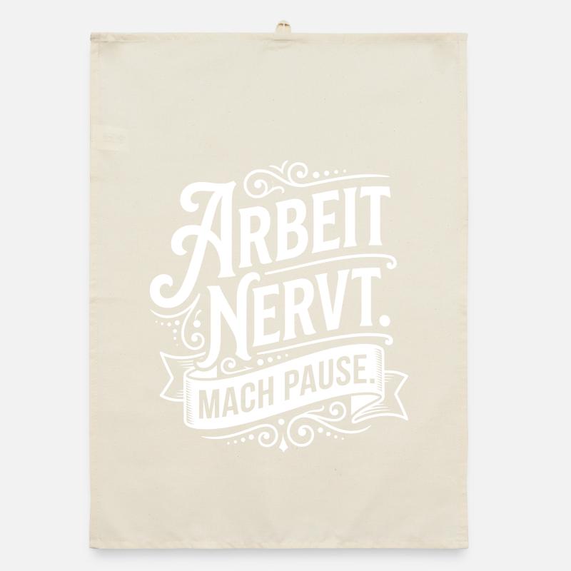 Work is annoying. Take a break motto Organic dish towel