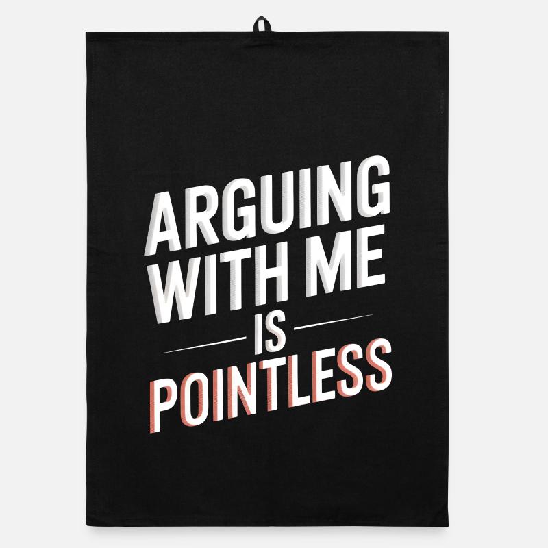 Arguing With Me Is Pointless Organic dish towel