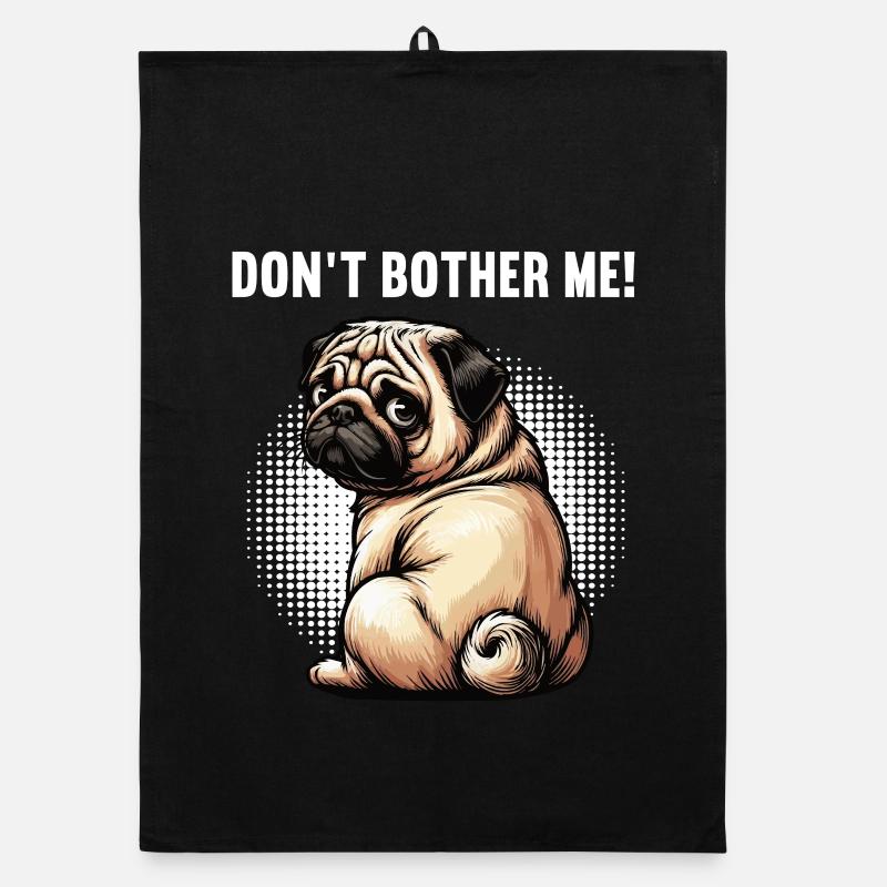 Don't Bother Me Mops Möpse Mopsbesitzer Mopshalter Organic Geschirrtuch