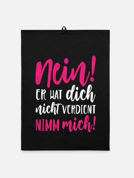 Nein Er hat dich nicht verdient Nimm mich - Organic Geschirrtuch - Schwarz - Vorne