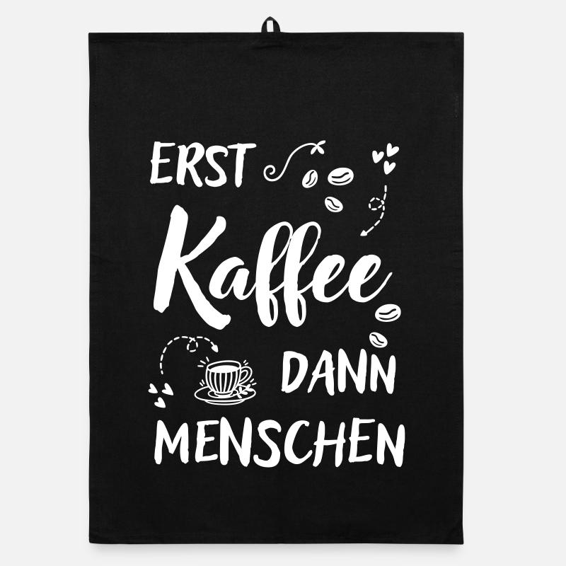 Erst Kaffee dann Menschen lustiger Kaffee Spruch Organic Geschirrtuch