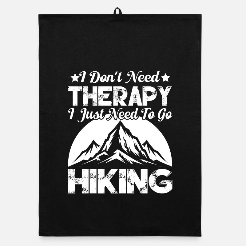 I Don't Need Therapy. I Just Need To Go Hiking Organic dish towel