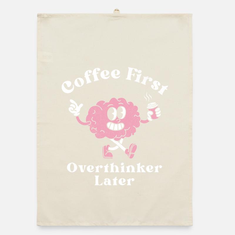Coffee First Overthinker Later Organic dish towel