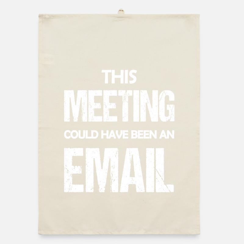 Dieses Treffen könnte eine E-Mail gewesen sein, eine lustige Aussage Organic Geschirrtuch