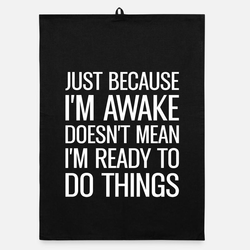 Just Because I'm Awake Doens't Mean I'm Ready Organic Geschirrtuch