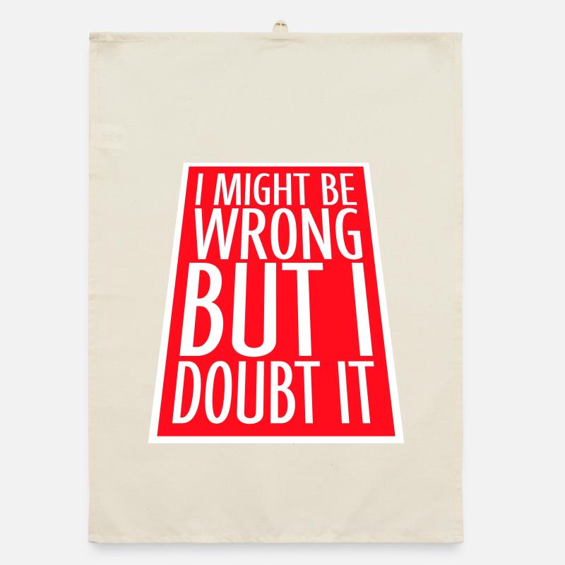 I Might Be Wrong But I Doubt It Funny Sarcastic Organic dish towel