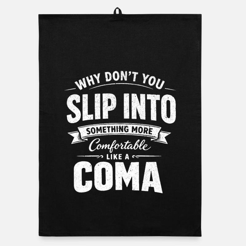 Humour Noir Sarcastique Slip Into A Coma Torchon bio