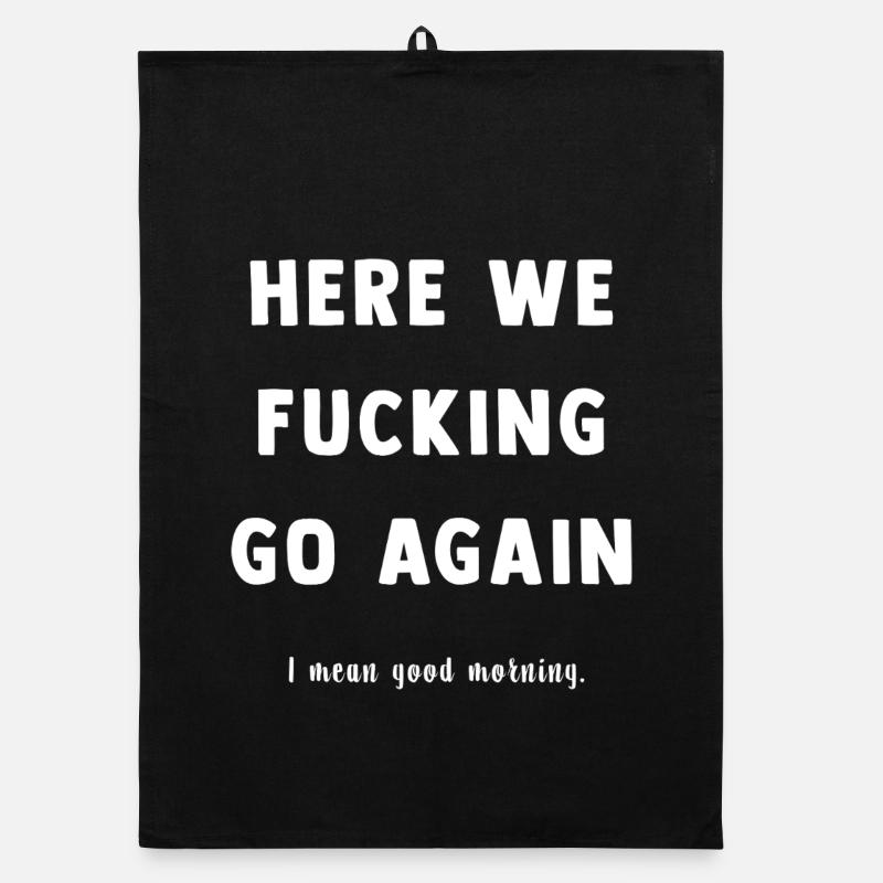 Here We Go Again Spruch Tee Organic Geschirrtuch