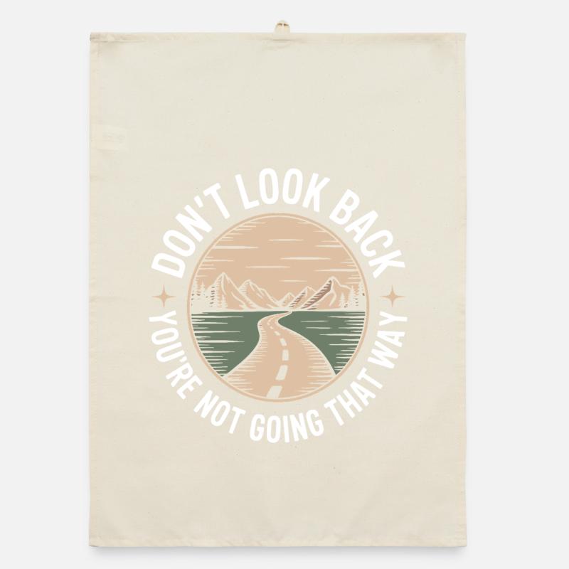 Ne regarde pas en arrière, tu ne vas pas dans cette direction, motivation Torchon bio