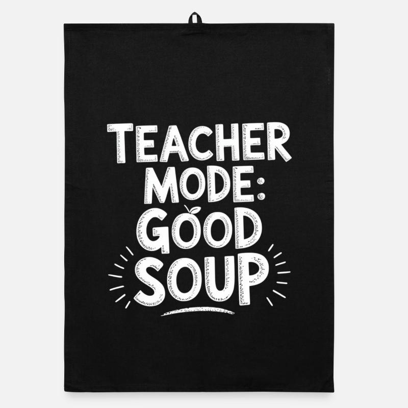 Teacher Mode Good Soup Saying Teacher Organic dish towel