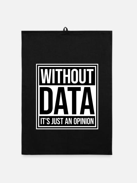 Without Data It's Just An Opinion Statistics Nerd - Organic dish towel - black - Front