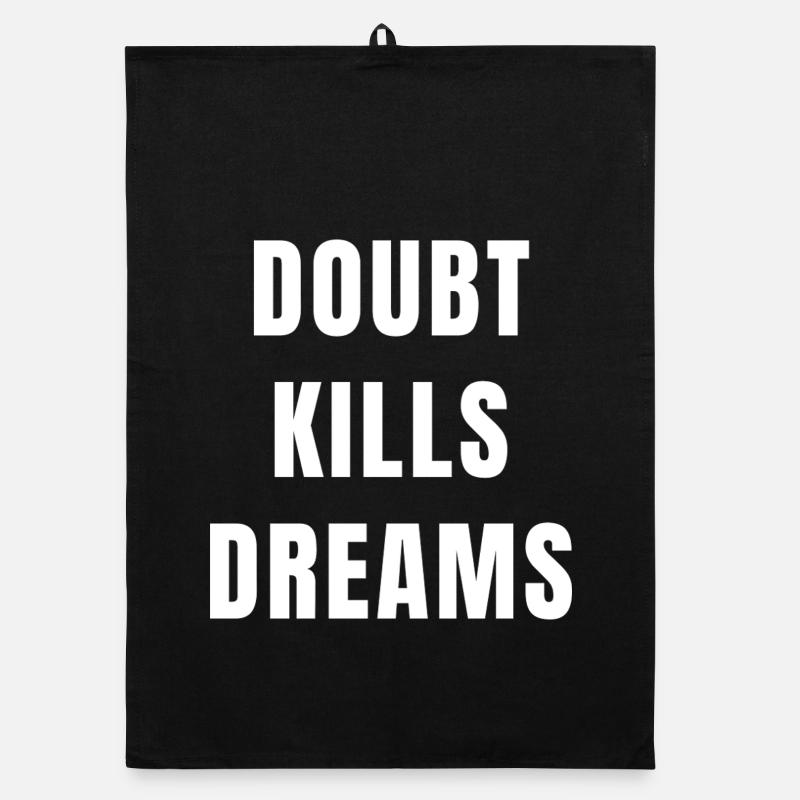 Doubt Kills Dreams Motivation Success Mindset Organic dish towel