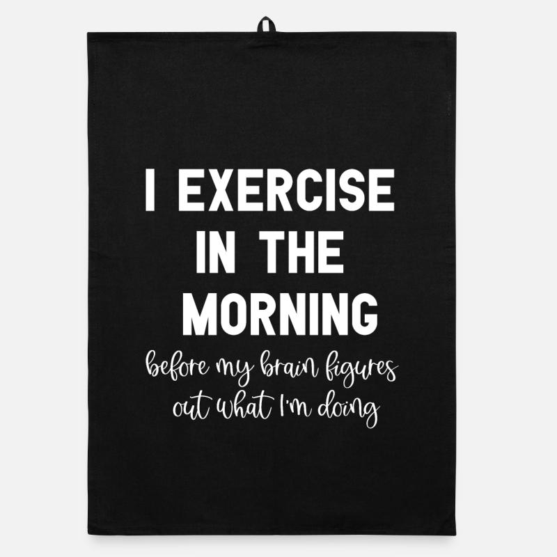 I Exercise In The Morning Funny Workout Sayings Organic dish towel