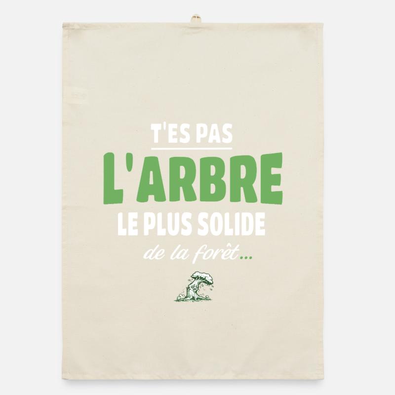 T’es pas l’arbre le plus solide de la forêt, drole Torchon bio