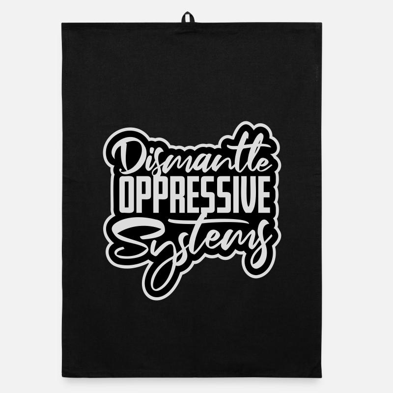 Dismantle Oppressive Systems Activism Statement Organic dish towel