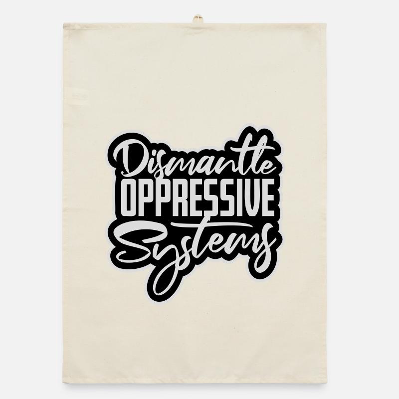 Dismantle Oppressive Systems Activism Statement Organic dish towel