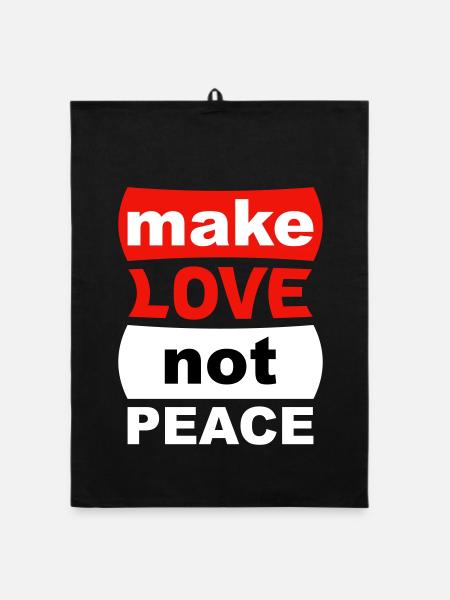 Make Love Not Peace - Organic Geschirrtuch - Schwarz - Vorne