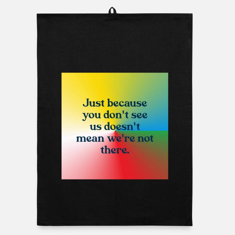 Juste parce que vous ne nous voyez pas Torchon bio