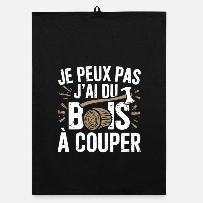 je peux pas j'ai du bois à couper Torchon bio