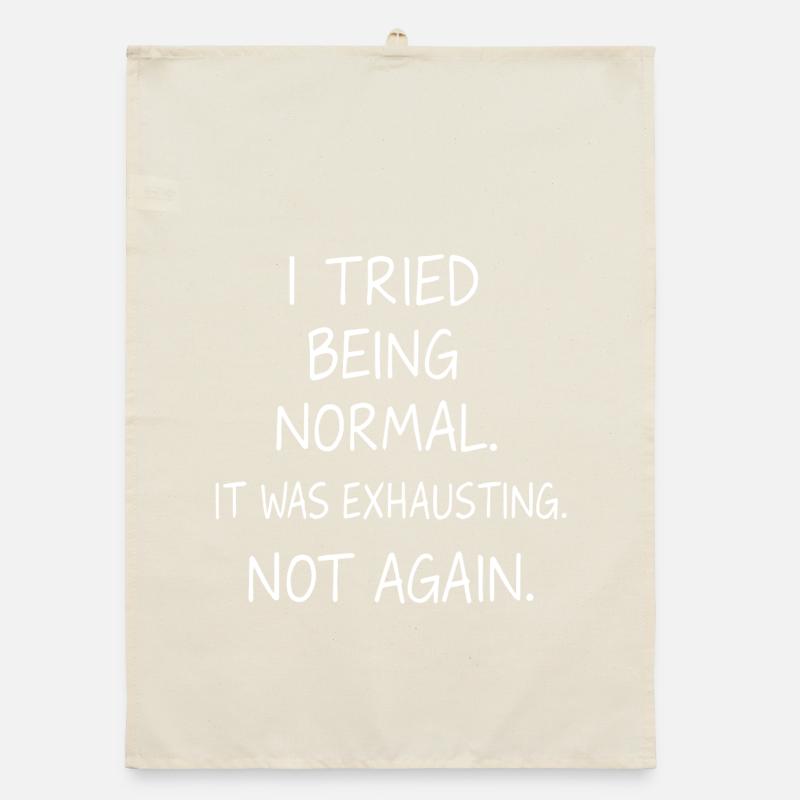 Being normal was exhausting. Not again. Organic dish towel