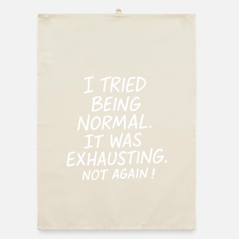 Being normal was exhausting. Not again. Organic dish towel