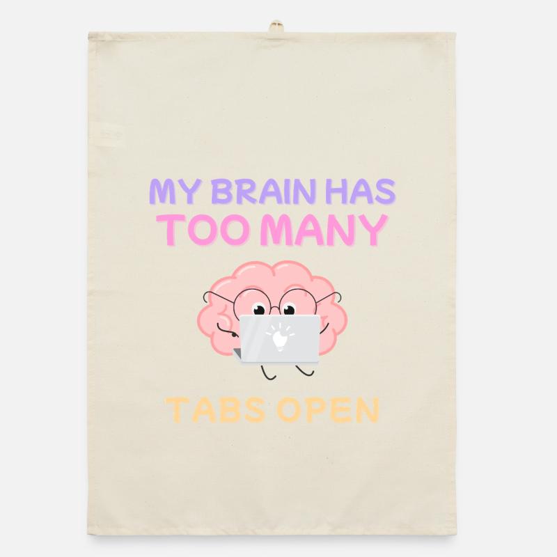 My Brain Has Too Many Tabs Open Design Organic dish towel