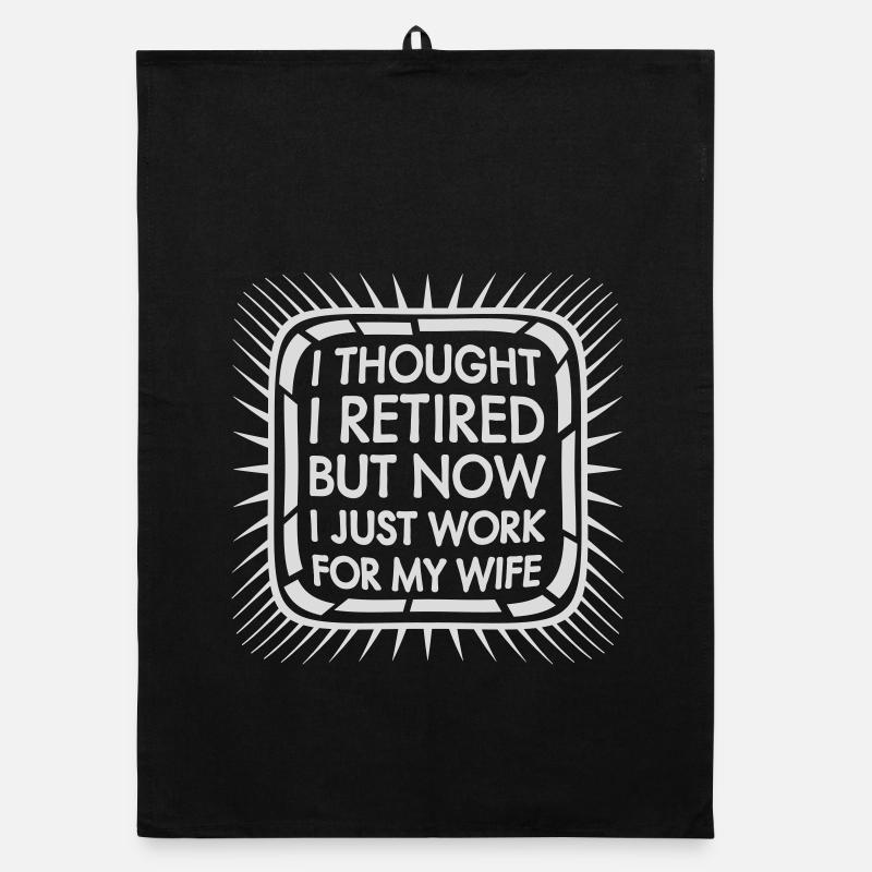 I Thought I Retired But Now Work For Wife Spruch Organic Geschirrtuch