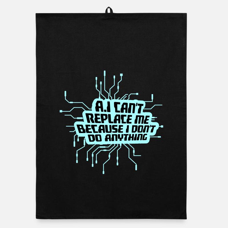 AI Can't Replace Me I Don't Do Anything Humor Joke Organic dish towel