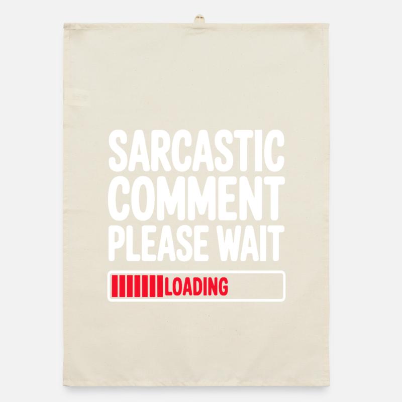 Sarcastic Comment Please Wait Humor Statement Organic dish towel