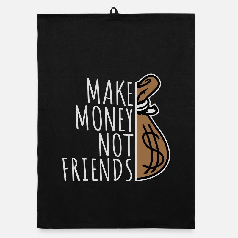 Gagne de l’argent, pas des amis, slogan Slogan Torchon bio
