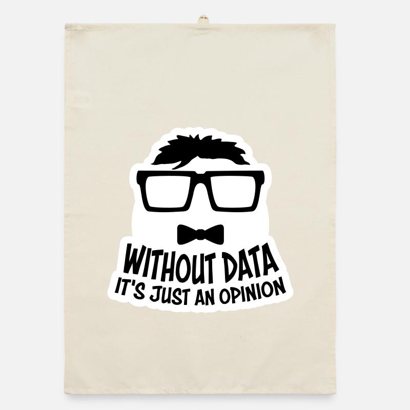 Without Data It's Just An Opinion Statistics Nerd Organic dish towel